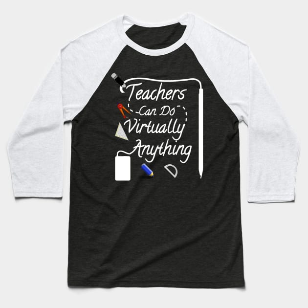 Teachers can do Virtually Anything Baseball T-Shirt by FouadBelbachir46